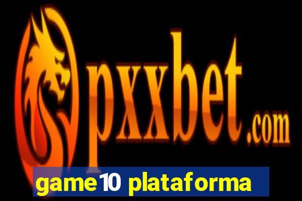 game10 plataforma